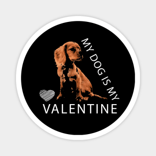 My Dog is My Valentine White Heart Valentine`s Day Magnet